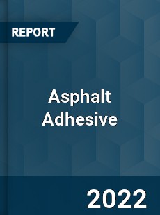Asphalt Adhesive Market