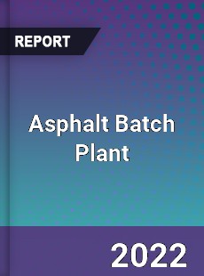 Asphalt Batch Plant Market