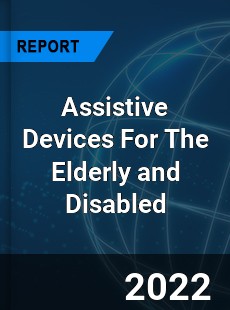 Assistive Devices For The Elderly and Disabled Market