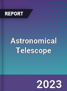 Astronomical Telescope Market