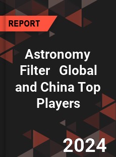 Astronomy Filter Global and China Top Players Market