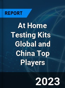 At Home Testing Kits Global and China Top Players Market