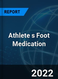 Athlete s Foot Medication Market