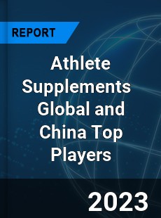 Athlete Supplements Global and China Top Players Market