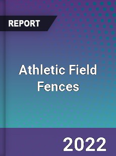 Athletic Field Fences Market