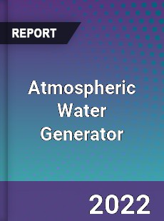 Atmospheric Water Generator Market