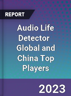 Audio Life Detector Global and China Top Players Market