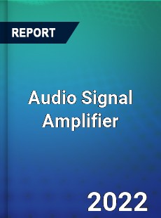 Audio Signal Amplifier Market