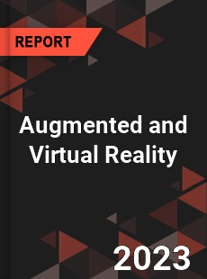 Augmented and Virtual Reality Market