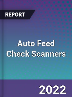 Auto Feed Check Scanners Market