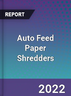 Auto Feed Paper Shredders Market