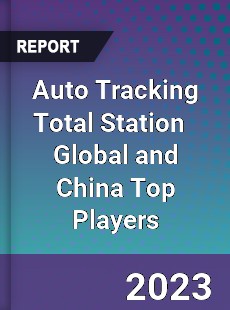 Auto Tracking Total Station Global and China Top Players Market