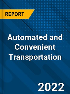 Automated and Convenient Transportation Market