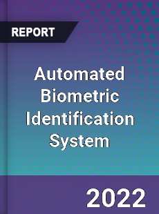 Automated Biometric Identification System Market