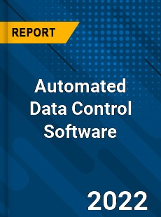 Automated Data Control Software Market