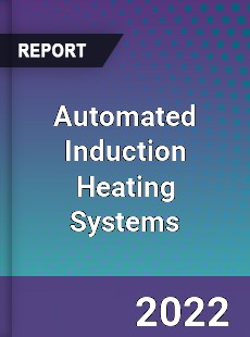 Automated Induction Heating Systems Market