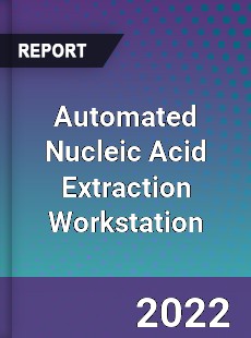 Automated Nucleic Acid Extraction Workstation Market