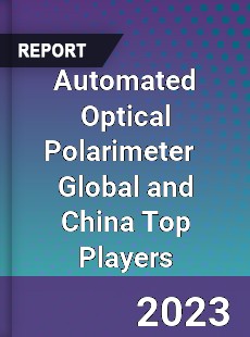 Automated Optical Polarimeter Global and China Top Players Market