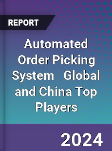 Automated Order Picking System Global and China Top Players Market