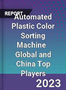 Automated Plastic Color Sorting Machine Global and China Top Players Market