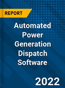 Automated Power Generation Dispatch Software Market