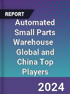 Automated Small Parts Warehouse Global and China Top Players Market