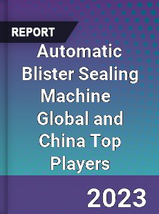 Automatic Blister Sealing Machine Global and China Top Players Market