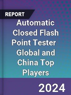 Automatic Closed Flash Point Tester Global and China Top Players Market