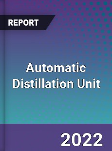 Automatic Distillation Unit Market