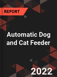 Automatic Dog and Cat Feeder Market