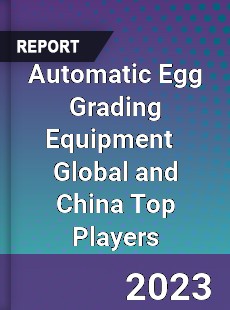 Automatic Egg Grading Equipment Global and China Top Players Market