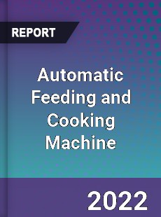 Automatic Feeding and Cooking Machine Market