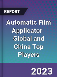 Automatic Film Applicator Global and China Top Players Market