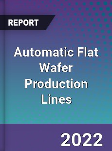 Automatic Flat Wafer Production Lines Market