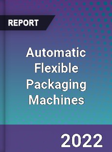 Automatic Flexible Packaging Machines Market