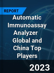 Automatic Immunoassay Analyzer Global and China Top Players Market