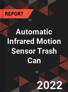 Automatic Infrared Motion Sensor Trash Can Market