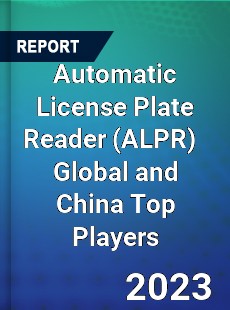 Automatic License Plate Reader Global and China Top Players Market