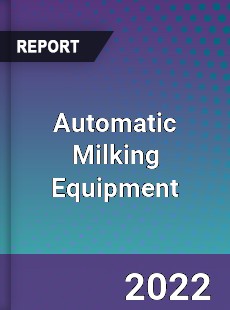 Automatic Milking Equipment Market