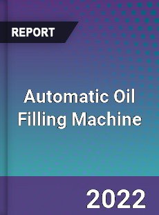 Automatic Oil Filling Machine Market