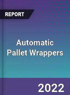 Automatic Pallet Wrappers Market