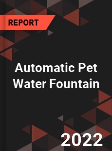 Automatic Pet Water Fountain Market