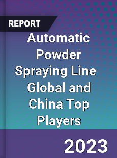 Automatic Powder Spraying Line Global and China Top Players Market