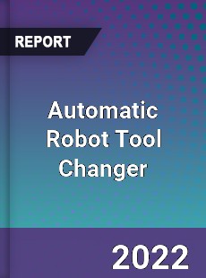 Automatic Robot Tool Changer Market