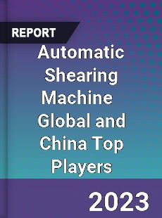 Automatic Shearing Machine Global and China Top Players Market