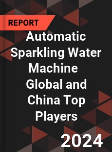 Automatic Sparkling Water Machine Global and China Top Players Market