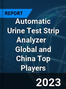 Automatic Urine Test Strip Analyzer Global and China Top Players Market