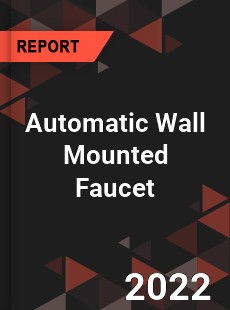 Automatic Wall Mounted Faucet Market