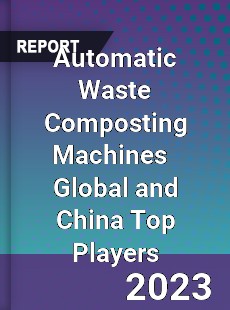 Automatic Waste Composting Machines Global and China Top Players Market