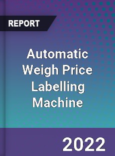 Automatic Weigh Price Labelling Machine Market